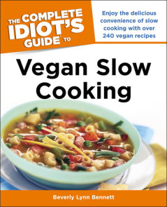 The Complete Idiot's Guide to Vegan Slow Cooking