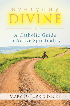 Everyday Divine by Mary DeTurris Poust