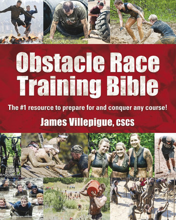 Obstacle Race Training Bible by James Villepigue