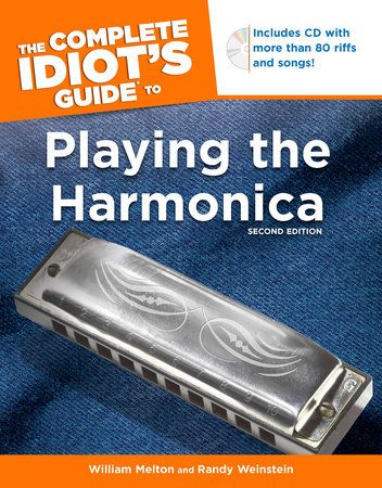 The Complete Idiot's Guide to Playing the Harmonica, 2nd Edition by Randy Weinstein and William Melton