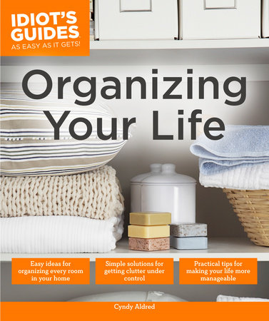 Organizing Your Life by Cyndy Aldred