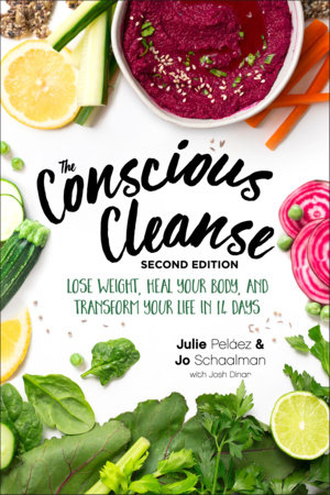The Conscious Cleanse, 2E by Jo Schaalman, Julie Pelaez and Josh Dinar