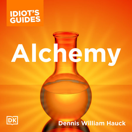 The Complete Idiot's Guide to Alchemy by Dennis William Hauck