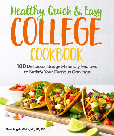 Healthy, Quick & Easy College Cookbook by White, Dana Angelo