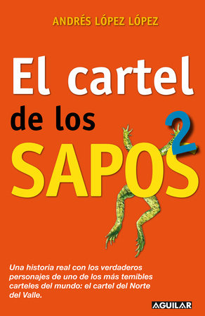 El cartel de los sapos 2 / The "Sapos" Cartel, Book 2 by Andres Lopez Lopez