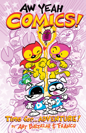 Aw Yeah Comics Volume 2: Time for.... Adventure! by Art Baltazar