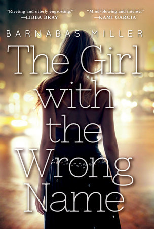 The Girl with the Wrong Name by Barnabas Miller
