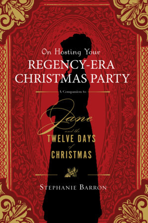 On Hosting Your Regency-Era Christmas Party: A Companion to Jane and the Twelve Days of Christmas by Soho Press