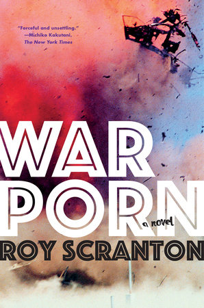 War Porn by Roy Scranton