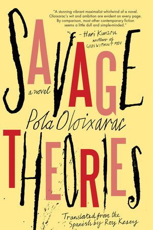 Savage Theories by Pola Oloixarac