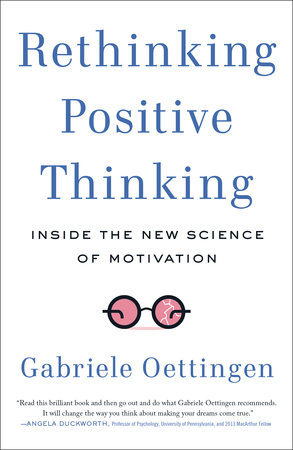 Rethinking Positive Thinking by Gabriele Oettingen