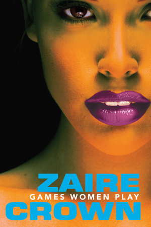 Games Women Play by Zaire Crown