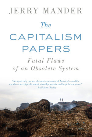 The Capitalism Papers by Jerry Mander