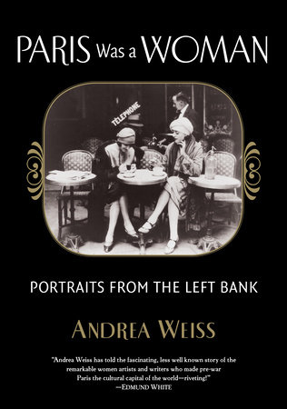 Paris Was a Woman by Andrea Weiss