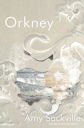 Orkney by Amy Sackville