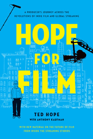 Hope for Film by Ted Hope and Anthony Kaufman