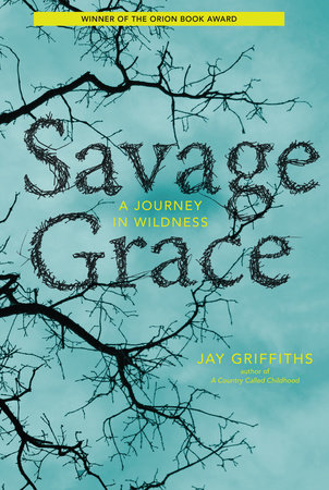 Savage Grace by Jay Griffiths