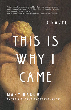 This Is Why I Came by Mary Rakow