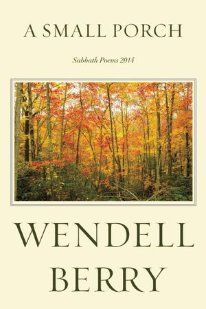 A Small Porch by Wendell Berry