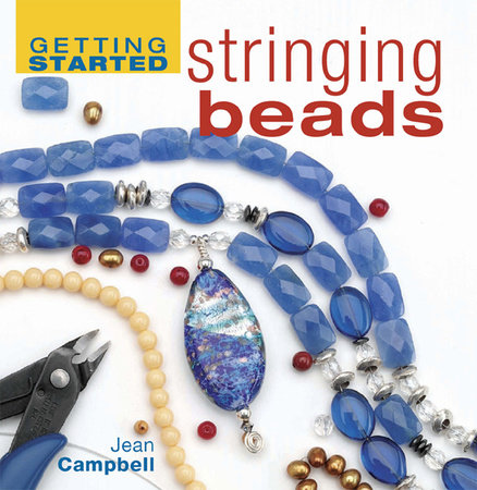 Getting Started Stringing Beads by Jean Campbell