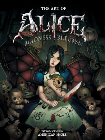 The Art of Alice: Madness Returns by American McGee