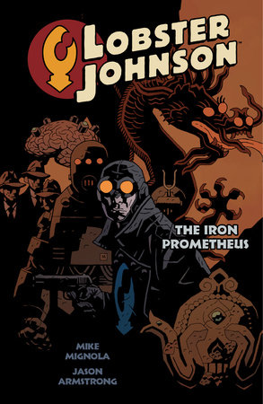 Lobster Johnson Volume 1: The Iron Prometheus by Mike Mignola, Various Artists