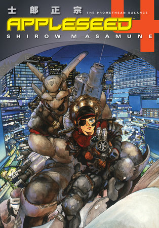 Appleseed Book 4: The Promethean Balance by Shirow Masamune