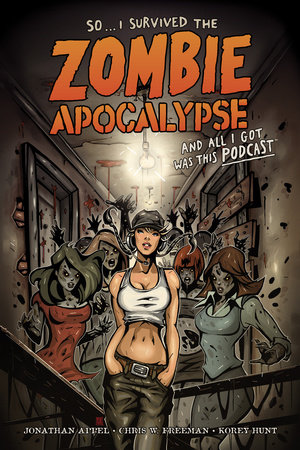 So...I Survived the Zombie Apocalypse and All I Got Was This Podcast by Various