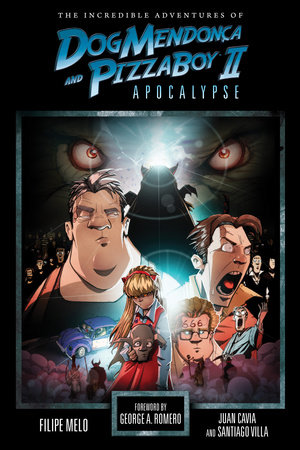 The Incredible Adventures of Dog Mendonca and PizzaBoy Volume 2: Apocalypse by Filipe Melo