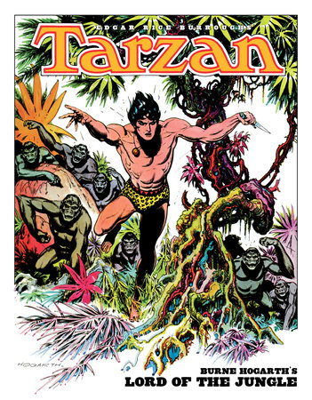 Edgar Rice Burroughs' Tarzan: Burne Hogarth's Lord of the Jungle by Burne Hogarth