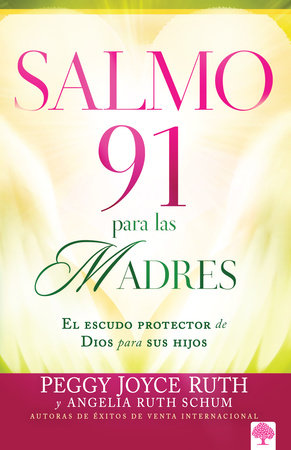 Salmo 91 para las madres: El escudo protector de Dios para sus hijos / Psalm 91 for Mothers by Peggy Joyce Ruth