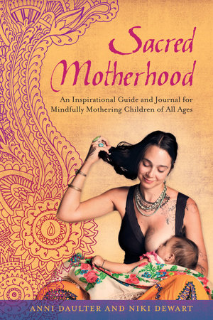 Sacred Motherhood by Anni Daulter and Niki Dewart