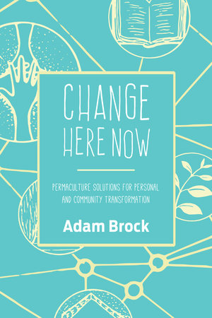 Change Here Now by Adam Brock