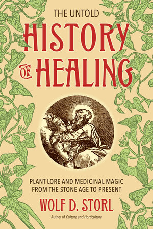 The Untold History of Healing by Wolf D. Storl