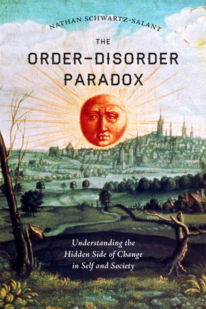 The Order-Disorder Paradox by Nathan Schwartz-Salant