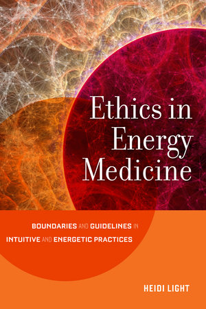 Ethics in Energy Medicine by Heidi Light