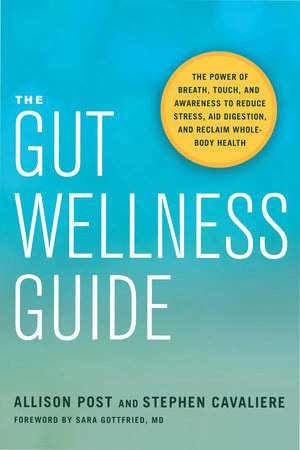 The Gut Wellness Guide by Allison Post and Stephen Cavaliere