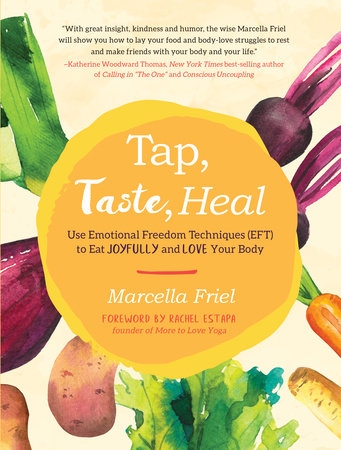 Tap, Taste, Heal by Marcella Friel