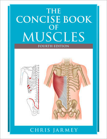 The Concise Book of Muscles, Fourth Edition by Chris Jarmey