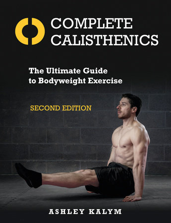 Complete Calisthenics, Second Edition by Ashley Kalym