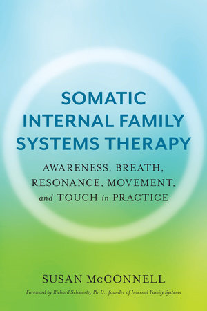 Somatic Internal Family Systems Therapy by Susan McConnell