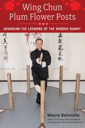 Wing Chun Plum Flower Posts by Wayne Belonoha