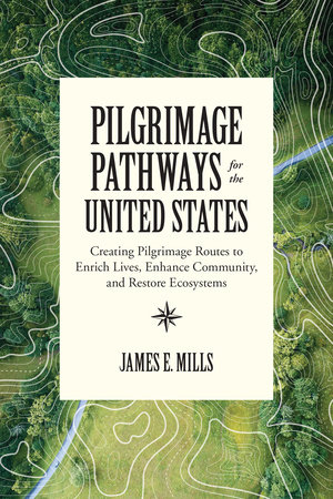 Pilgrimage Pathways for the United States by James E. Mills