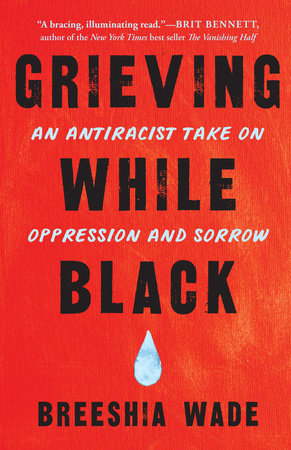Grieving While Black by Breeshia Wade