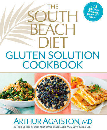 The South Beach Diet Gluten Solution Cookbook by Arthur Agatston