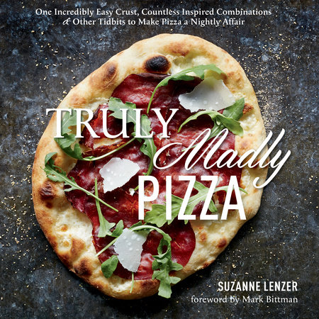 Truly Madly Pizza by Suzanne Lenzer