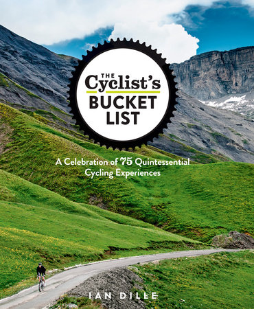 The Cyclist's Bucket List by Ian Dille