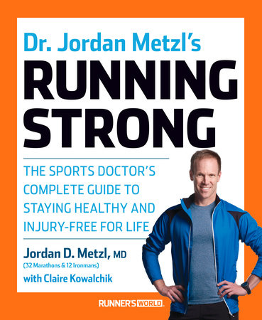 Dr. Jordan Metzl's Running Strong by Jordan D. Metzl, MD and Claire Kowalchik