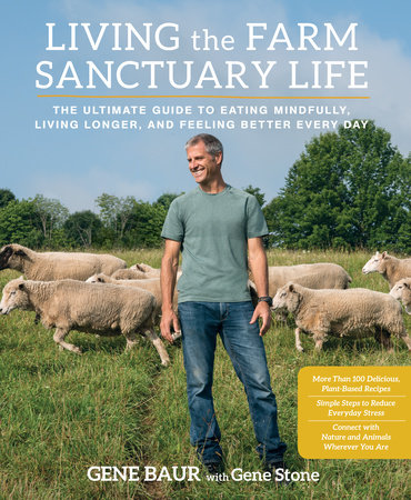 Living the Farm Sanctuary Life by Gene Baur and Gene Stone