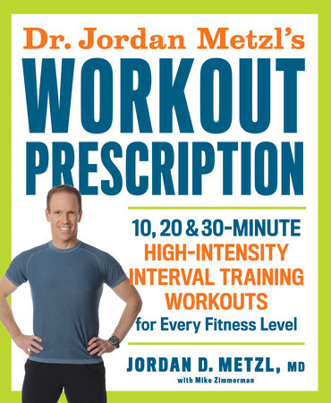 Dr. Jordan Metzl's Workout Prescription by Jordan Metzl and Mike Zimmerman